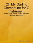 Oh My Darling Clementine for C Instrument - Pure Lead Sheet Music By Lars Christian Lundholm (eBook, ePUB)
