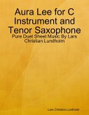 Aura Lee for C Instrument and Tenor Saxophone - Pure Duet Sheet Music By Lars Christian Lundholm (eBook, ePUB)