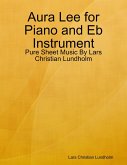 Aura Lee for Piano and Eb Instrument - Pure Sheet Music By Lars Christian Lundholm (eBook, ePUB)