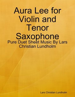 Cover Aura Lee for Violin and Tenor Saxophone - Pure Duet Sheet Music By Lars Christian Lundholm (eBook, ePUB)