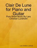 Clair De Lune for Piano and Guitar - Pure Sheet Music By Lars Christian Lundholm (eBook, ePUB)