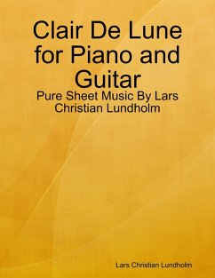 Cover Clair De Lune for Piano and Guitar - Pure Sheet Music By Lars Christian Lundholm (eBook, ePUB)