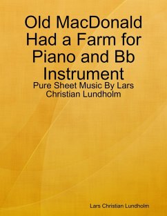 Old MacDonald Had a Farm for Piano and Bb Instrument - Pure Sheet Music By Lars Christian Lundholm (eBook, ePUB) Cover Old MacDonald Had a Farm for Piano and Bb Instrument - Pure Sheet Music By Lars Christian Lundholm (eBook, ePUB)