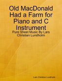 Old MacDonald Had a Farm for Piano and C Instrument - Pure Sheet Music By Lars Christian Lundholm (eBook, ePUB)