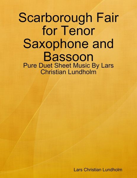 Scarborough Fair for Tenor Saxophone and Bassoon - Pure Duet Sheet Music By Lars Christian Lundholm (eBook, ePUB)