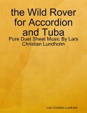 the Wild Rover for Accordion and Tuba - Pure Duet Sheet Music By Lars Christian Lundholm (eBook, ePUB)