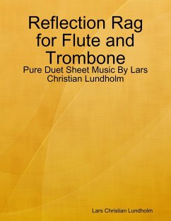 Reflection Rag for Flute and Trombone - Pure Duet Sheet Music By Lars Christian Lundholm (eBook, ePUB) - Lundholm, Lars Christian
