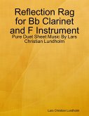 Reflection Rag for Bb Clarinet and F Instrument - Pure Duet Sheet Music By Lars Christian Lundholm (eBook, ePUB)