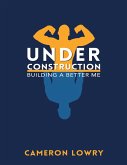 Under Construction: Building a Better Me (eBook, ePUB)