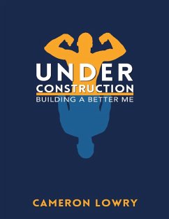 Under Construction: Building a Better Me (eBook, ePUB) - Lowry, Cameron