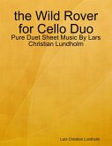 the Wild Rover for Cello Duo - Pure Duet Sheet Music By Lars Christian Lundholm (eBook, ePUB)