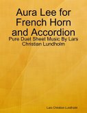 Aura Lee for French Horn and Accordion - Pure Duet Sheet Music By Lars Christian Lundholm (eBook, ePUB)
