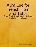 Aura Lee for French Horn and Tuba - Pure Duet Sheet Music By Lars Christian Lundholm (eBook, ePUB)