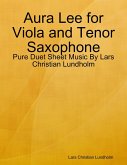 Aura Lee for Viola and Tenor Saxophone - Pure Duet Sheet Music By Lars Christian Lundholm (eBook, ePUB)