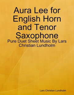 Cover Aura Lee for English Horn and Tenor Saxophone - Pure Duet Sheet Music By Lars Christian Lundholm (eBook, ePUB)