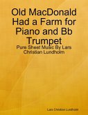 Old MacDonald Had a Farm for Piano and Bb Trumpet - Pure Sheet Music By Lars Christian Lundholm (eBook, ePUB)