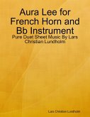 Aura Lee for French Horn and Bb Instrument - Pure Duet Sheet Music By Lars Christian Lundholm (eBook, ePUB)