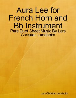 Aura Lee for French Horn and Bb Instrument - Pure Duet Sheet Music By Lars Christian Lundholm (eBook, ePUB) - Lundholm, Lars Christian