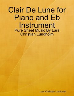 Clair De Lune for Piano and Eb Instrument - Pure Sheet Music By Lars Christian Lundholm (eBook, ePUB) - Lundholm, Lars Christian