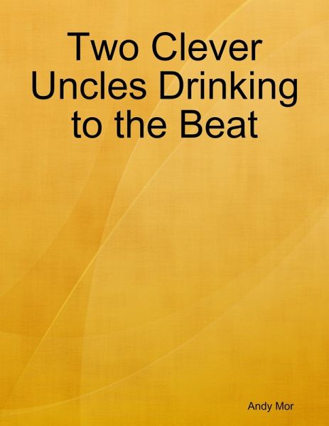 Two Clever Uncles Drinking to the Beat (eBook, ePUB) Two Clever Uncles Drinking to the Beat (eBook, ePUB)