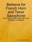 Bethena for French Horn and Tenor Saxophone - Pure Duet Sheet Music By Lars Christian Lundholm (eBook, ePUB)