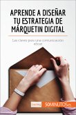 Aprende a diseñar tu estrategia de márquetin digital (eBook, ePUB)