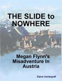 The Slide to Nowhere: Megan Flynn's Misadventure In Austria (eBook, ePUB)