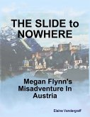 The Slide to Nowhere: Megan Flynn's Misadventure In Austria (eBook, ePUB)