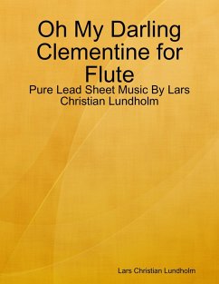 Cover Oh My Darling Clementine for Flute - Pure Lead Sheet Music By Lars Christian Lundholm (eBook, ePUB)