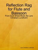 Reflection Rag for Flute and Bassoon - Pure Duet Sheet Music By Lars Christian Lundholm (eBook, ePUB)