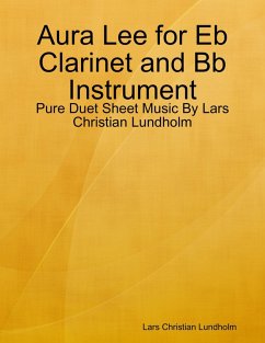 Aura Lee for Eb Clarinet and Bb Instrument - Pure Duet Sheet Music By Lars Christian Lundholm (eBook, ePUB) - Lundholm, Lars Christian