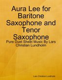 Aura Lee for Baritone Saxophone and Tenor Saxophone - Pure Duet Sheet Music By Lars Christian Lundholm (eBook, ePUB)