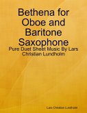 Bethena for Oboe and Baritone Saxophone - Pure Duet Sheet Music By Lars Christian Lundholm (eBook, ePUB)