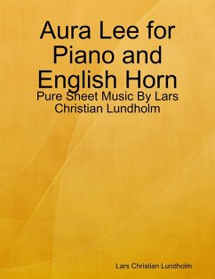 Aura Lee for Piano and English Horn - Pure Sheet Music By Lars Christian Lundholm (eBook, ePUB) Cover Aura Lee for Piano and English Horn - Pure Sheet Music By Lars Christian Lundholm (eBook, ePUB)