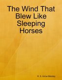 The Wind That Blew Like Sleeping Horses (eBook, ePUB)