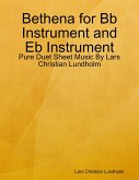 Bethena for Bb Instrument and Eb Instrument - Pure Duet Sheet Music By Lars Christian Lundholm (eBook, ePUB) Bethena for Bb Instrument and Eb Instrument - Pure Duet Sheet Music By Lars Christian Lundholm (eBook, ePUB)
