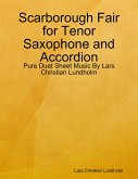 Scarborough Fair for Tenor Saxophone and Accordion - Pure Duet Sheet Music By Lars Christian Lundholm (eBook, ePUB)