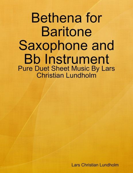 Bethena for Baritone Saxophone and Bb Instrument - Pure Duet Sheet Music By Lars Christian Lundholm (eBook, ePUB)
