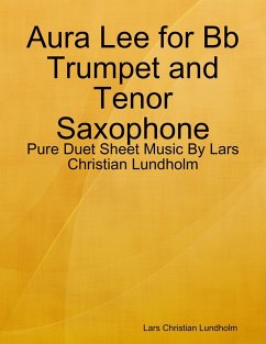 Aura Lee for Bb Trumpet and Tenor Saxophone - Pure Duet Sheet Music By Lars Christian Lundholm (eBook, ePUB) - Lundholm, Lars Christian