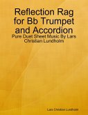 Reflection Rag for Bb Trumpet and Accordion - Pure Duet Sheet Music By Lars Christian Lundholm (eBook, ePUB)