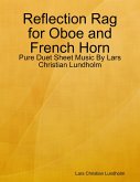 Reflection Rag for Oboe and French Horn - Pure Duet Sheet Music By Lars Christian Lundholm (eBook, ePUB)