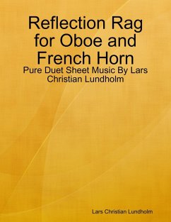 Reflection Rag for Oboe and French Horn - Pure Duet Sheet Music By Lars Christian Lundholm (eBook, ePUB) - Lundholm, Lars Christian