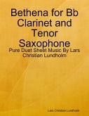 Bethena for Bb Clarinet and Tenor Saxophone - Pure Duet Sheet Music By Lars Christian Lundholm (eBook, ePUB)