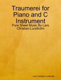 Traumerei for Piano and C Instrument - Pure Sheet Music By Lars Christian Lundholm (eBook, ePUB)