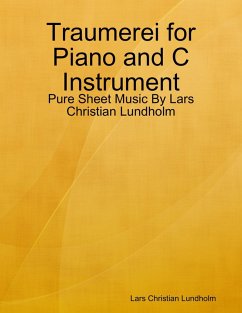 Traumerei for Piano and C Instrument - Pure Sheet Music By Lars Christian Lundholm (eBook, ePUB) Cover Traumerei for Piano and C Instrument - Pure Sheet Music By Lars Christian Lundholm (eBook, ePUB)