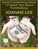 Good Fundraising Ideas: 17 Quick Tips About Fundraising (eBook, ePUB)