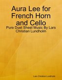 Aura Lee for French Horn and Cello - Pure Duet Sheet Music By Lars Christian Lundholm (eBook, ePUB)