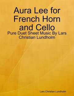 Aura Lee for French Horn and Cello - Pure Duet Sheet Music By Lars Christian Lundholm (eBook, ePUB) - Lundholm, Lars Christian