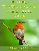 Bird Flu: The Truth About the Bird Flu Virus (eBook, ePUB)