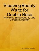 Sleeping Beauty Waltz for Double Bass - Pure Lead Sheet Music By Lars Christian Lundholm (eBook, ePUB)